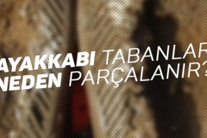 Ayakkabı tabanları neden parçalanır?