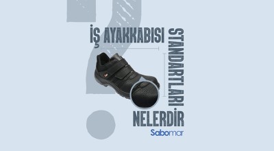 İş Ayakkabısı Standartları Nelerdir? İş Ayakkabısı Standartları Nelerdir?